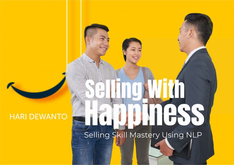 Selling With Happiness – Selling Skill Mastery Using NLP